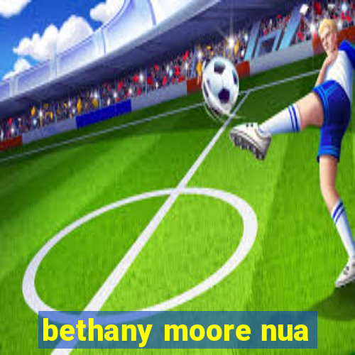 bethany moore nua